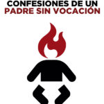 Confesiones de un padre sin vocación
