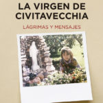 La Virgen de Civitavecchia. Lágrimas y mensajes