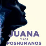 Juana y los poshumanos o el sexo del ángel Image