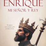Enrique, mi señor y rey